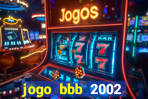 jogo bbb 2002 download android